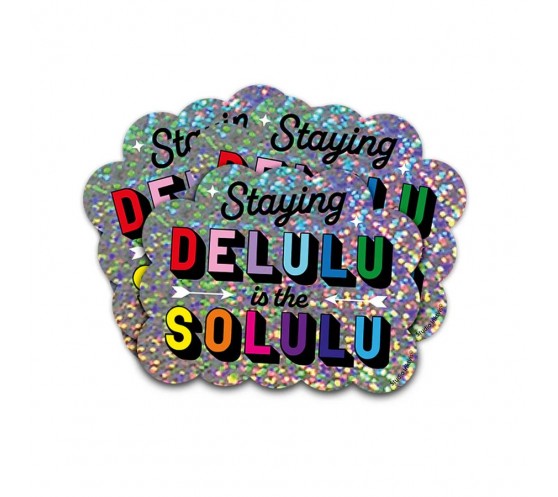 GLITTER STICKER - STAYING DELULU IS...